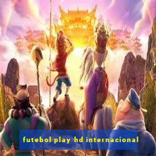 futebol play hd internacional